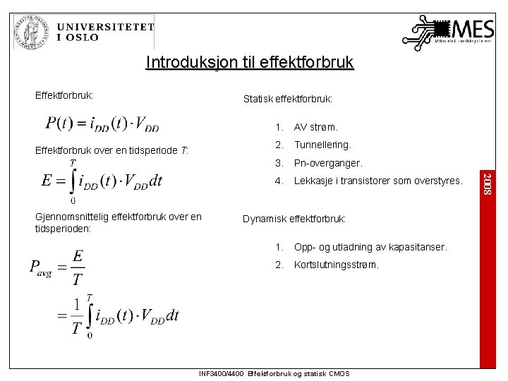 Introduksjon til effektforbruk Effektforbruk: Statisk effektforbruk: Effektforbruk over en tidsperiode T: AV strøm. 2.