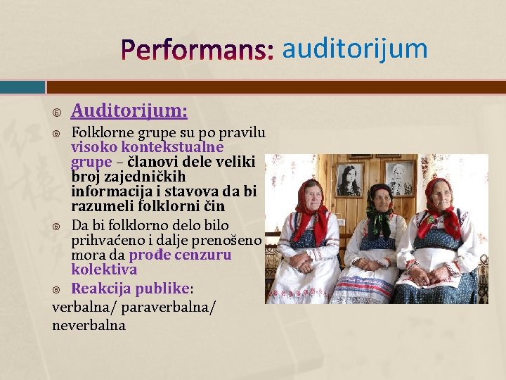 Performans: auditorijum Auditorijum: Folklorne grupe su po pravilu visoko kontekstualne grupe – članovi dele