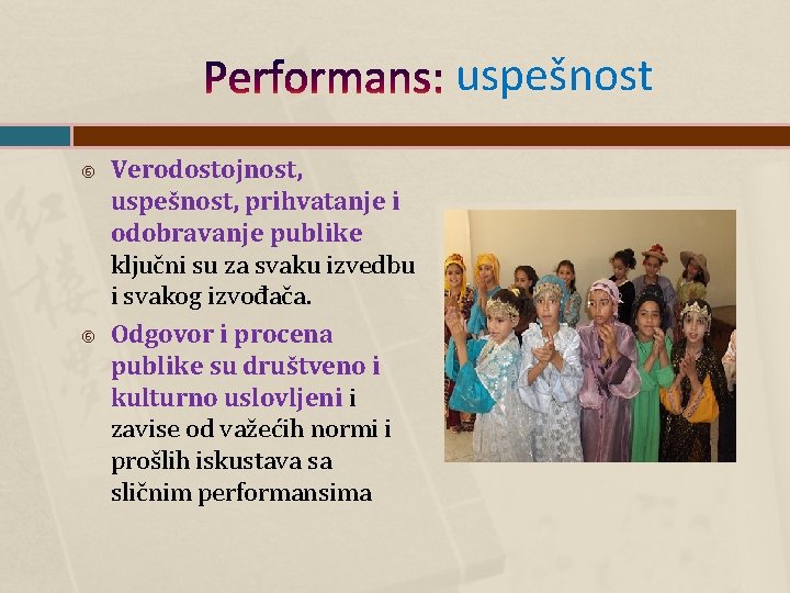 Performans: uspešnost Verodostojnost, uspešnost, prihvatanje i odobravanje publike ključni su za svaku izvedbu i