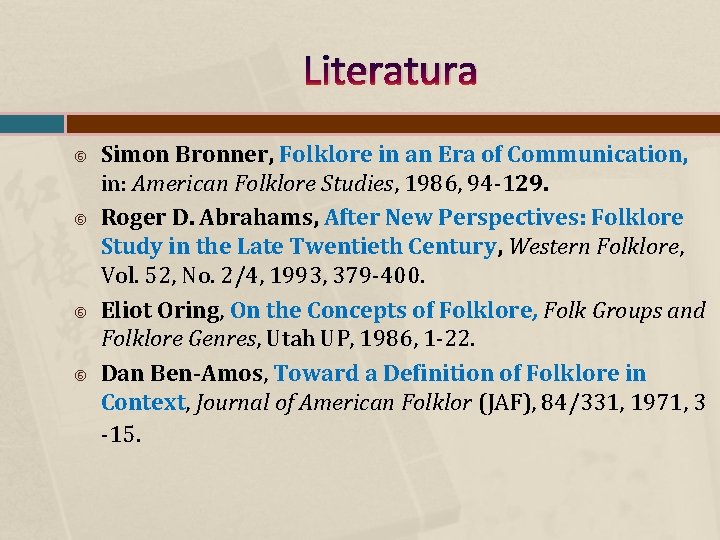 Literatura Simon Bronner, Folklore in an Era of Communication, in: American Folklore Studies, 1986,