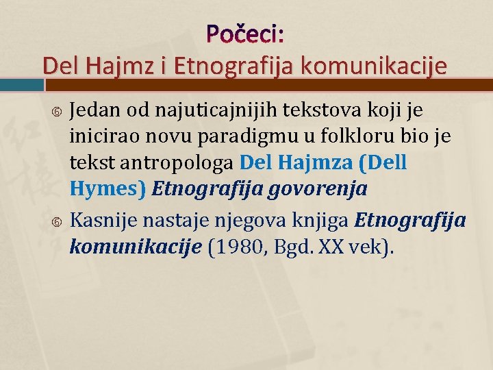 Počeci: Del Hajmz i Etnografija komunikacije Jedan od najuticajnijih tekstova koji je inicirao novu