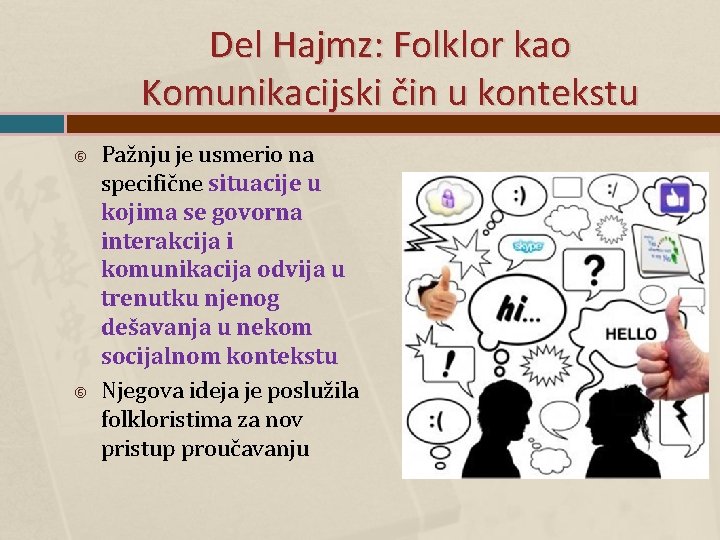 Del Hajmz: Folklor kao Komunikacijski čin u kontekstu Pažnju je usmerio na specifične situacije