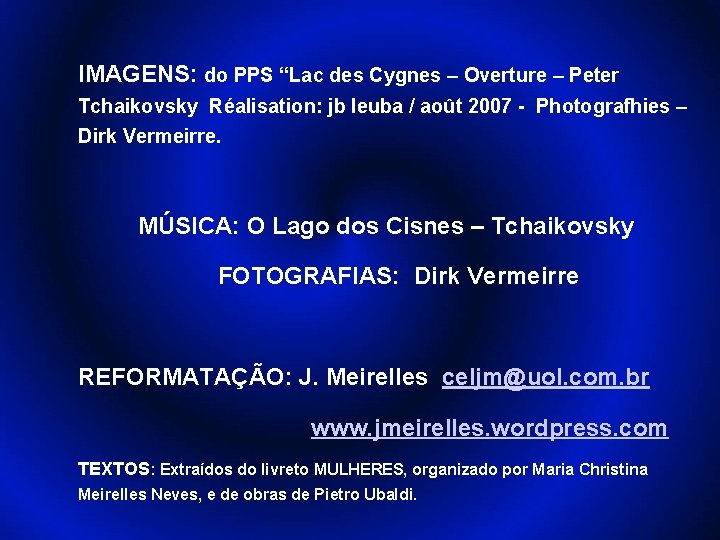 IMAGENS: do PPS “Lac des Cygnes – Overture – Peter Tchaikovsky Réalisation: jb leuba