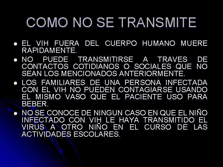 COMO NO SE TRANSMITE l l EL VIH FUERA DEL CUERPO HUMANO MUERE RAPIDAMENTE.