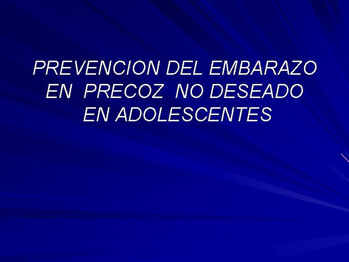 PREVENCION DEL EMBARAZO EN PRECOZ NO DESEADO EN ADOLESCENTES 