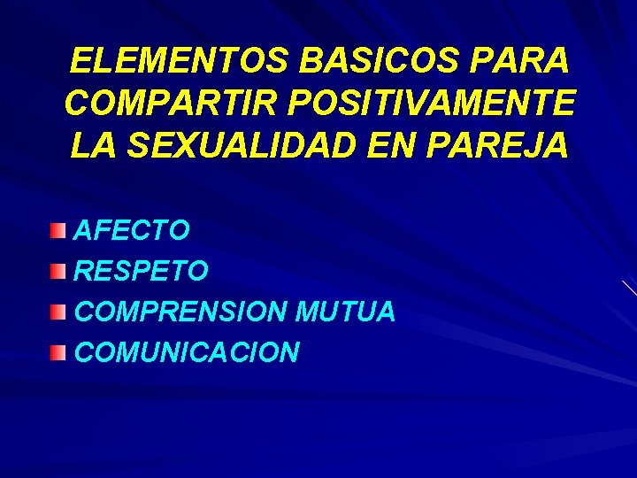 ELEMENTOS BASICOS PARA COMPARTIR POSITIVAMENTE LA SEXUALIDAD EN PAREJA AFECTO RESPETO COMPRENSION MUTUA COMUNICACION