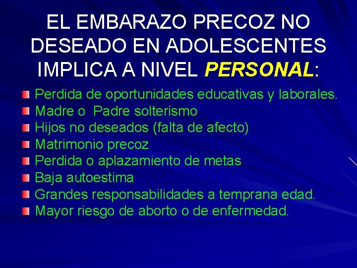 EL EMBARAZO PRECOZ NO DESEADO EN ADOLESCENTES IMPLICA A NIVEL PERSONAL: Perdida de oportunidades