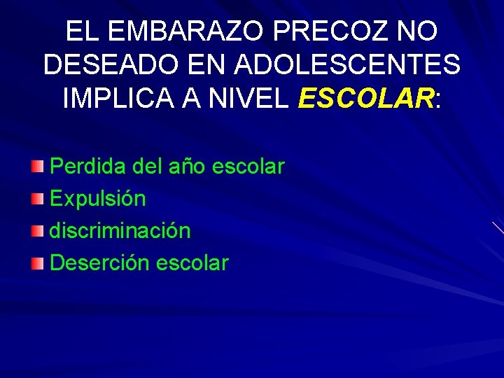 EL EMBARAZO PRECOZ NO DESEADO EN ADOLESCENTES IMPLICA A NIVEL ESCOLAR: Perdida del año