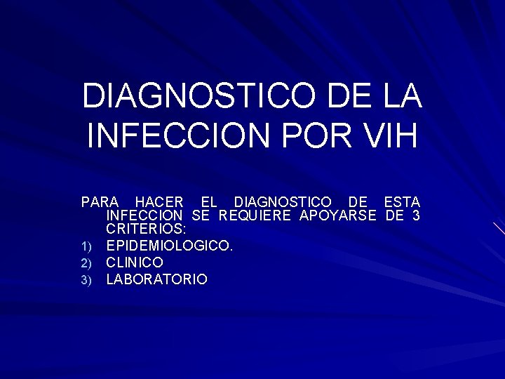 DIAGNOSTICO DE LA INFECCION POR VIH PARA HACER EL DIAGNOSTICO DE ESTA INFECCION SE