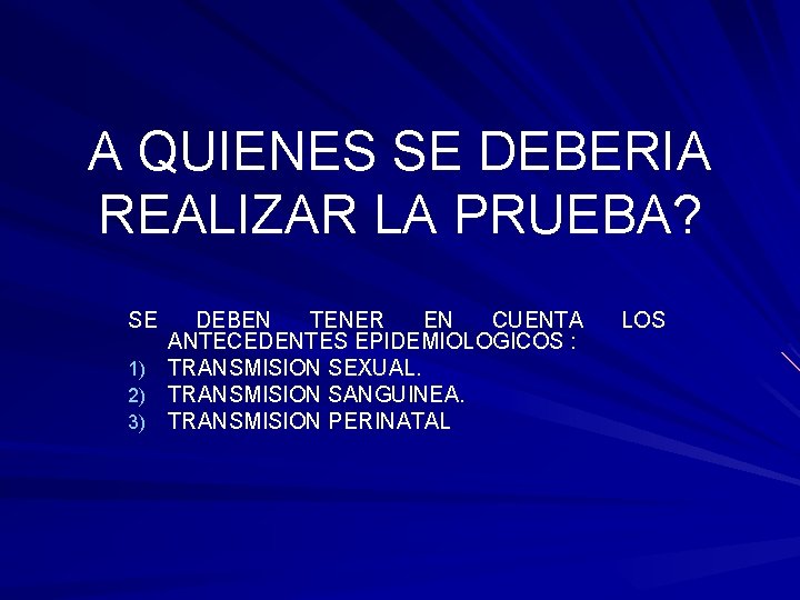 A QUIENES SE DEBERIA REALIZAR LA PRUEBA? SE DEBEN TENER EN CUENTA ANTECEDENTES EPIDEMIOLOGICOS