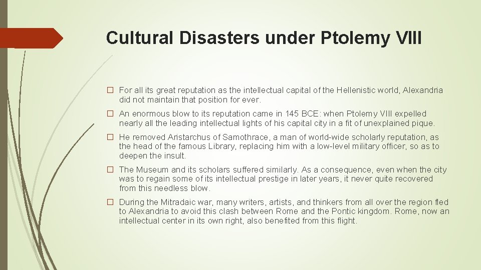 Cultural Disasters under Ptolemy VIII � For all its great reputation as the intellectual