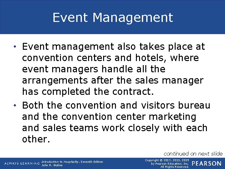 Event Management • Event management also takes place at convention centers and hotels, where