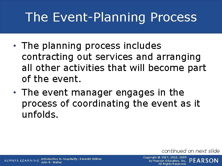 The Event-Planning Process • The planning process includes contracting out services and arranging all