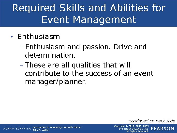 Required Skills and Abilities for Event Management • Enthusiasm – Enthusiasm and passion. Drive