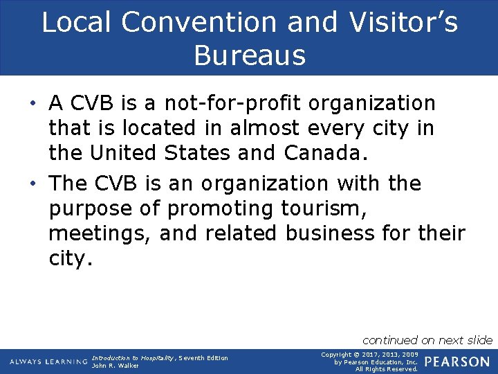 Local Convention and Visitor’s Bureaus • A CVB is a not-for-profit organization that is