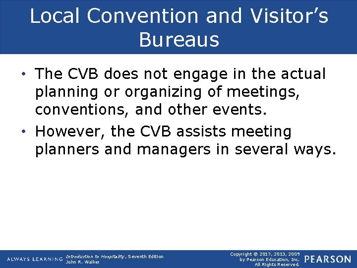 Local Convention and Visitor’s Bureaus • The CVB does not engage in the actual