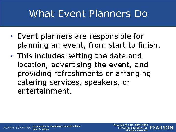 What Event Planners Do • Event planners are responsible for planning an event, from