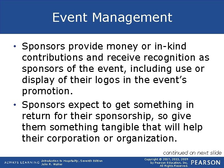 Event Management • Sponsors provide money or in-kind contributions and receive recognition as sponsors