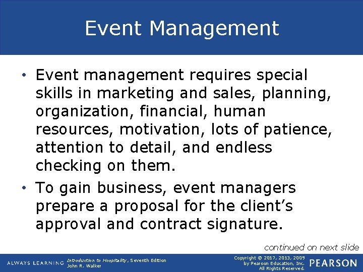 Event Management • Event management requires special skills in marketing and sales, planning, organization,