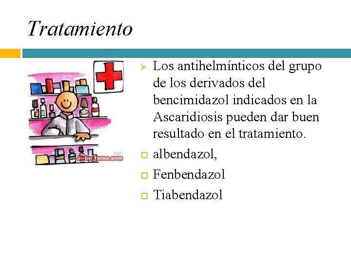 Tratamiento Ø Los antihelmínticos del grupo de los derivados del bencimidazol indicados en la