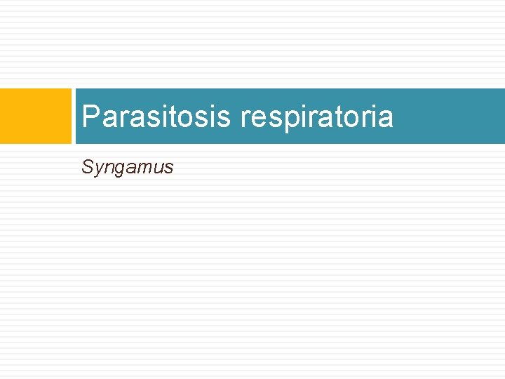 Parasitosis respiratoria Syngamus 