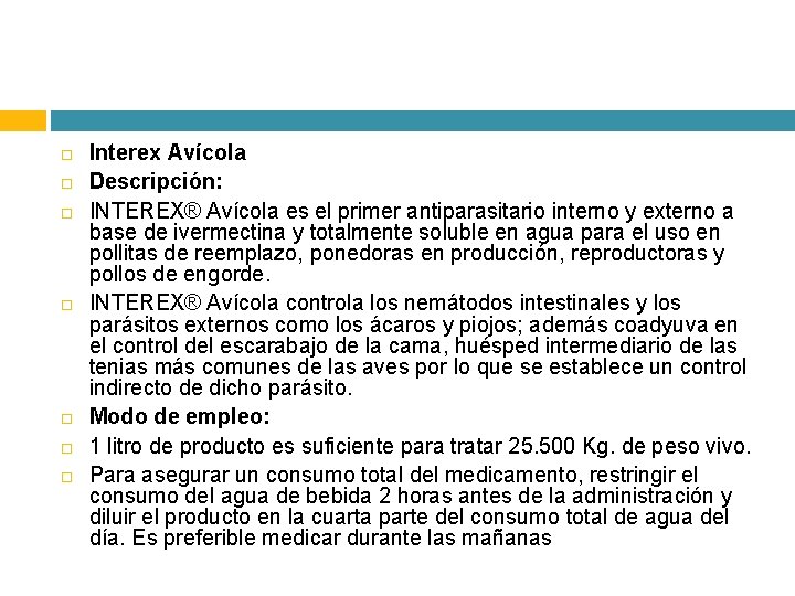  Interex Avícola Descripción: INTEREX® Avícola es el primer antiparasitario interno y externo a