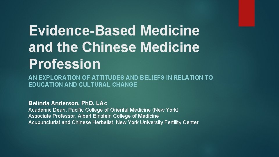 Evidence-Based Medicine and the Chinese Medicine Profession AN EXPLORATION OF ATTITUDES AND BELIEFS IN