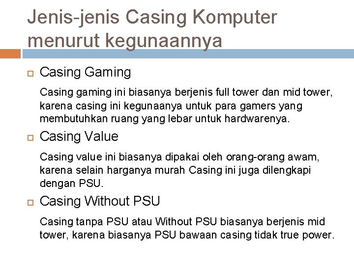 Jenis-jenis Casing Komputer menurut kegunaannya Casing Gaming Casing gaming ini biasanya berjenis full tower