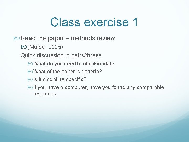 Class exercise 1 Read the paper – methods review (Mulee, 2005) Quick discussion in