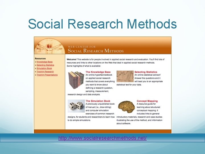 Social Research Methods http: //www. socialresearchmethods. net/ 