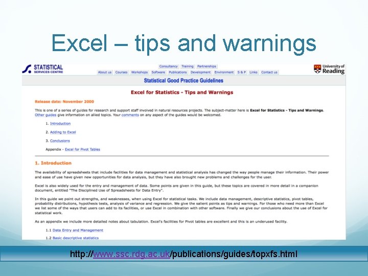 Excel – tips and warnings http: //www. ssc. rdg. ac. uk/publications/guides/topxfs. html 