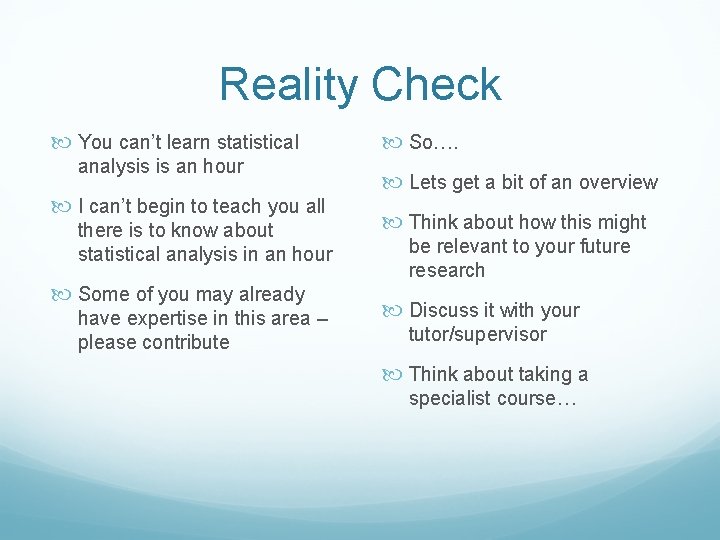 Reality Check You can’t learn statistical analysis is an hour I can’t begin to