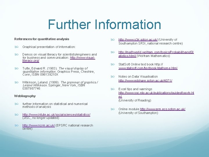 Further Information References for quantitative analysis Graphical presentation of information: Demos on visual literacy