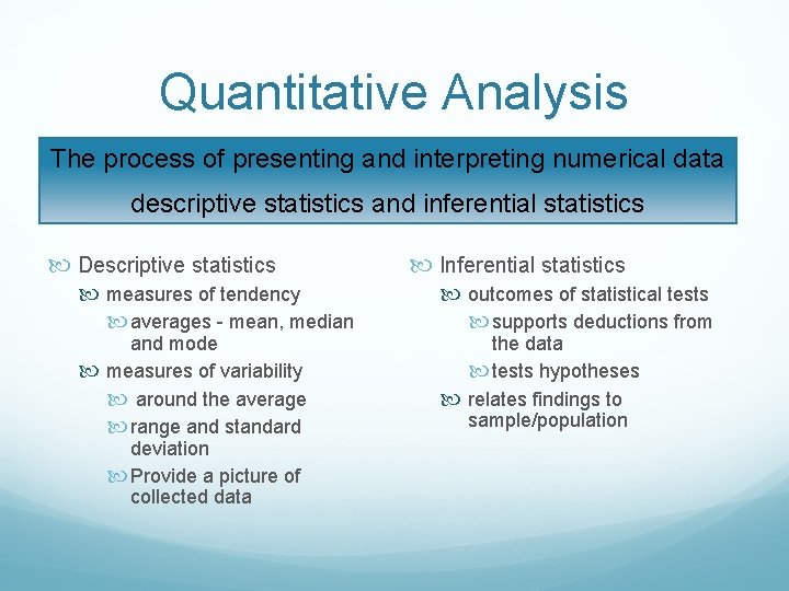 Quantitative Analysis The process of presenting and interpreting numerical data descriptive statistics and inferential