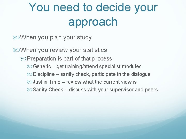 You need to decide your approach When you plan your study When you review