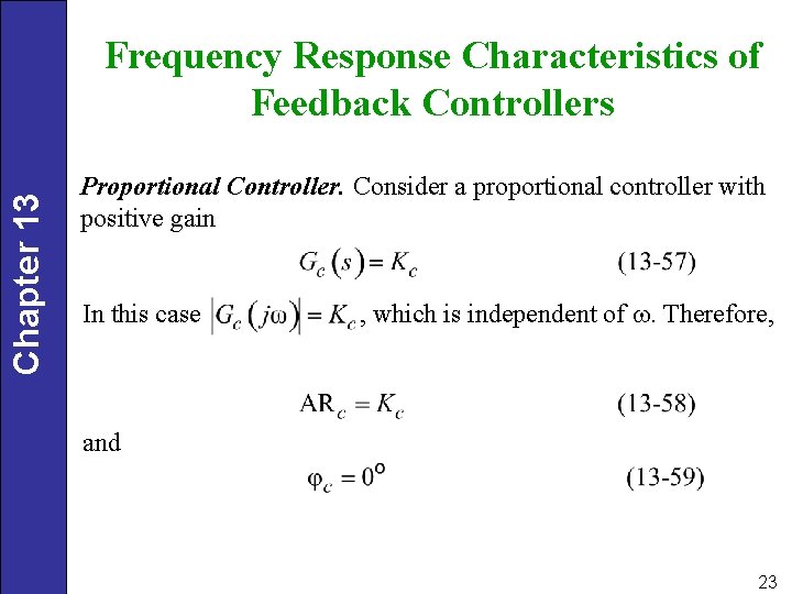 Chapter 13 Frequency Response Characteristics of Feedback Controllers Proportional Controller. Consider a proportional controller