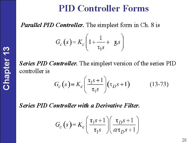 PID Controller Forms Chapter 13 Parallel PID Controller. The simplest form in Ch. 8