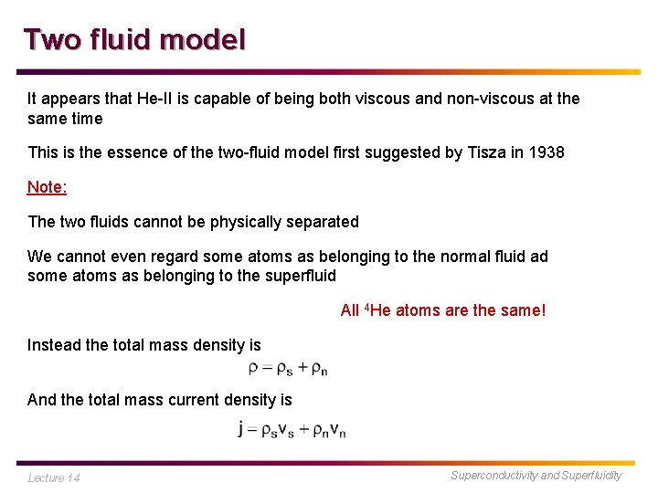 Two fluid model It appears that He-II is capable of being both viscous and