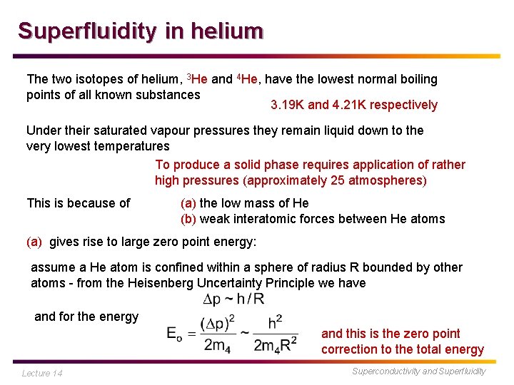 Superfluidity in helium The two isotopes of helium, 3 He and 4 He, have