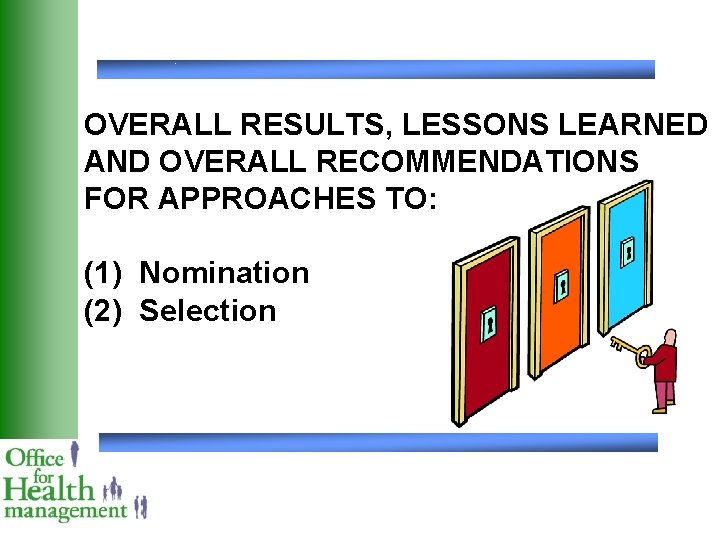 OVERALL RESULTS, LESSONS LEARNED AND OVERALL RECOMMENDATIONS FOR APPROACHES TO: (1) Nomination (2) Selection