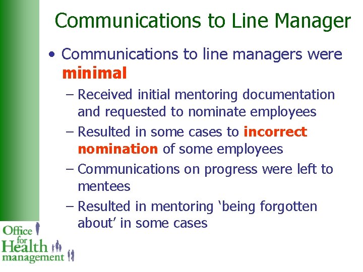 Communications to Line Manager • Communications to line managers were minimal – Received initial