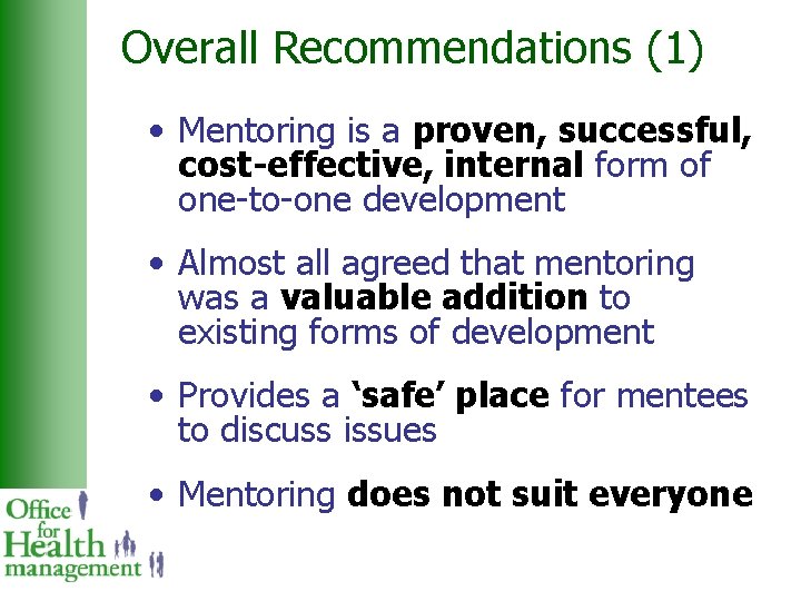 Overall Recommendations (1) • Mentoring is a proven, successful, cost-effective, internal form of one-to-one