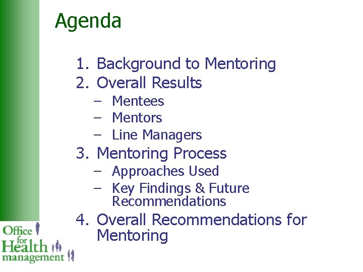 Agenda 1. Background to Mentoring 2. Overall Results – Mentees – Mentors – Line