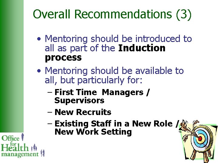 Overall Recommendations (3) • Mentoring should be introduced to all as part of the