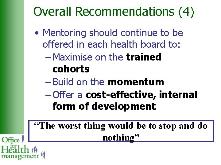 Overall Recommendations (4) • Mentoring should continue to be offered in each health board