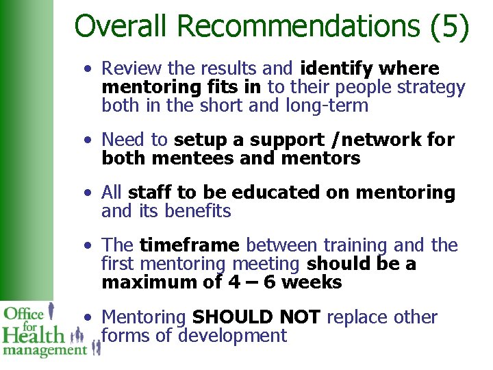 Overall Recommendations (5) • Review the results and identify where mentoring fits in to