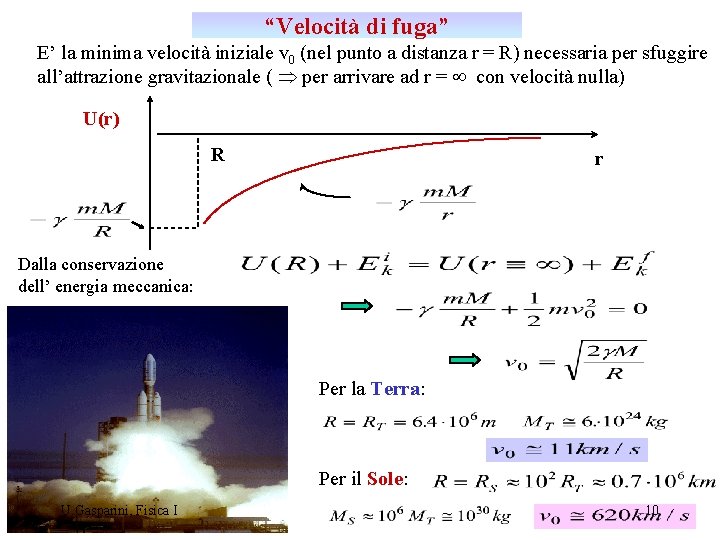 “Velocità di fuga” E’ la minima velocità iniziale v 0 (nel punto a distanza “Velocità di fuga” E’ la minima velocità iniziale v 0 (nel punto a distanza