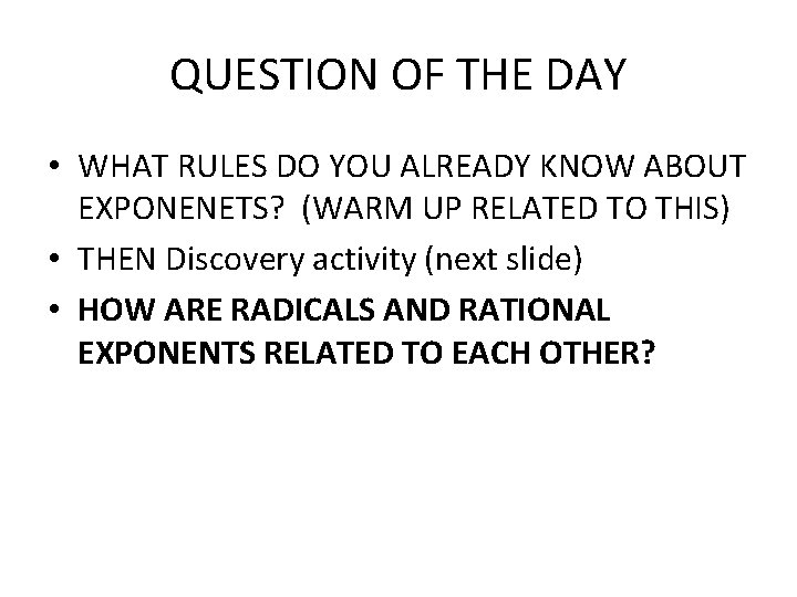 QUESTION OF THE DAY • WHAT RULES DO YOU ALREADY KNOW ABOUT EXPONENETS? (WARM