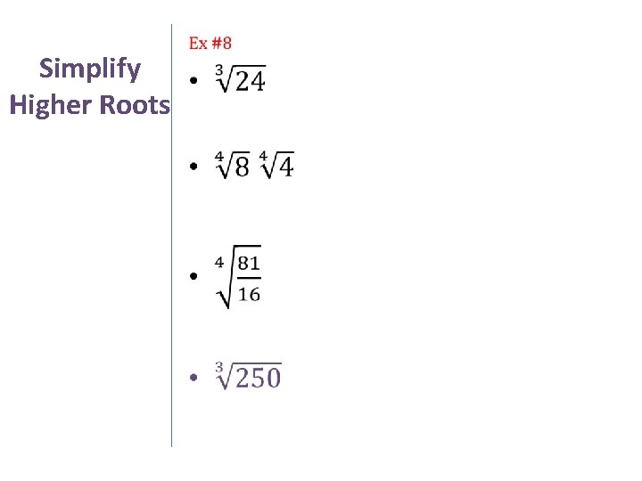 Simplify Higher Roots • 