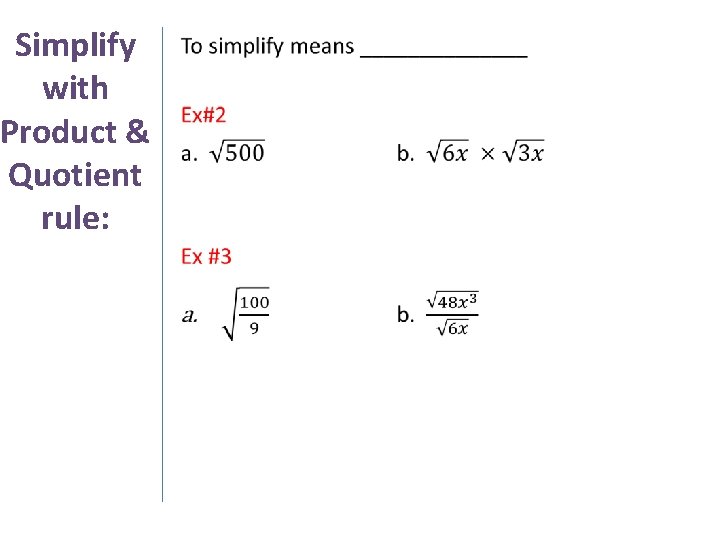 Simplify • with Product & Quotient rule: 